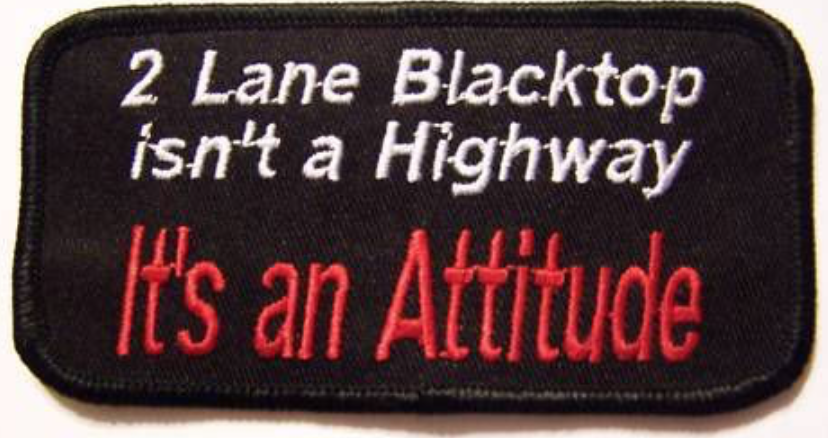 2 Lane Blacktop Isn't a Highway It's an Attitude patch